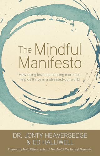 9781401935368: The Mindful Manifesto: How Doing Less and Noticing More Can Help Us Thrive in a Stressed-Out World