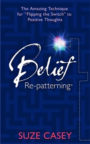 Imagen de archivo de Belief Re-Patterning : The Amazing Technique for Flipping the Switch to Positive Thoughts a la venta por Better World Books