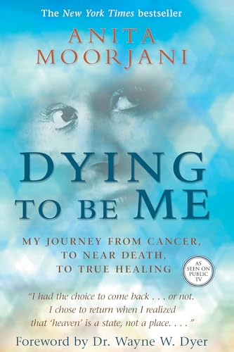 Imagen de archivo de Dying To Be Me: My Journey from Cancer, to Near Death, to True Healing a la venta por SecondSale