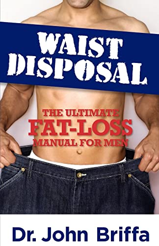 Imagen de archivo de Waist Disposal: The Ultimate Fat-Loss Manual for Men a la venta por HPB-Ruby
