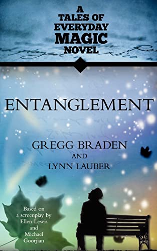 Entanglement: A Tales of Everyday Magic Novel (9781401937836) by Braden, Gregg; Lauber, Lynn