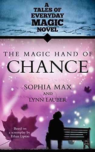 The Magic Hand of Chance (Tales of Everday Magic) (9781401937874) by Lipton, Ethan; Lauber, Lynn; Max, Sophia