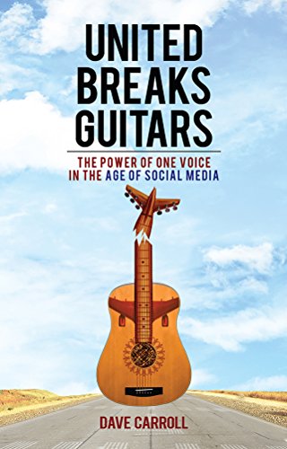 United Breaks Guitars: The Power of One Voice in the Age of Social Media