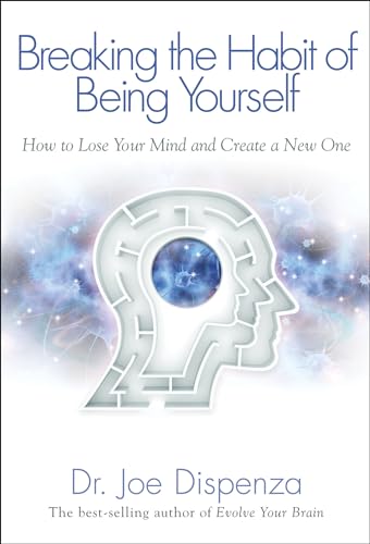 Beispielbild fr Breaking The Habit of Being Yourself: How to Lose Your Mind and Create a New One zum Verkauf von BooksRun