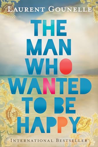 Stock image for The Man Who Wanted to Be Happy for sale by BooksRun