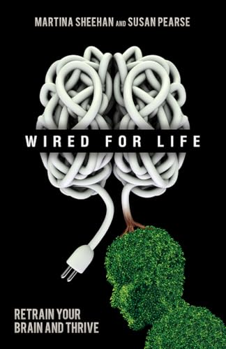 Imagen de archivo de Wired For Life: Retrain Your Brain and Thrive a la venta por Russell Books