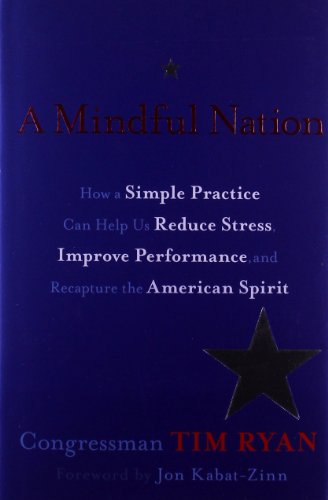 Beispielbild fr A Mindful Nation : How a Simple Practice Can Help Us Reduce Stress, Improve Performance, and Recapture the American Spirit zum Verkauf von Better World Books