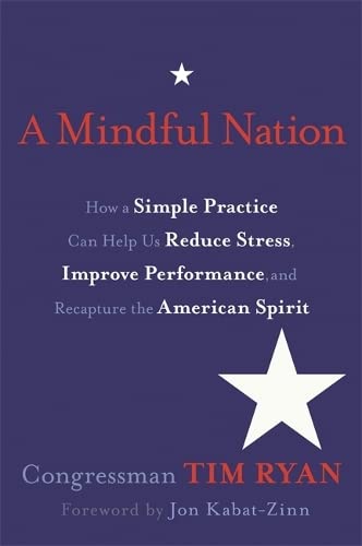 Imagen de archivo de A Mindful Nation: How a Simple Practice Can Help Us Reduce Stress, Improve Performance, and Recapture the American Spirit a la venta por SecondSale