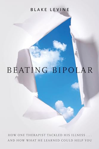 Stock image for Beating Bipolar: How One Therapist Tackled His Illness . . . and How What He Learned Could Help You! for sale by SecondSale