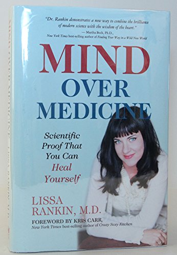 Imagen de archivo de Mind over Medicine: Scientific Proof That You Can Heal Yourself a la venta por Dream Books Co.