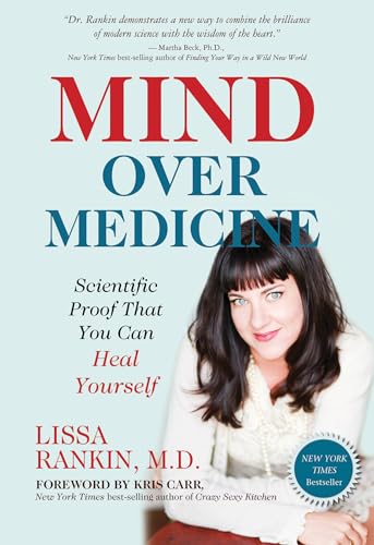 Mind Over Medicine: Scientific Proof That You Can Heal Yourself