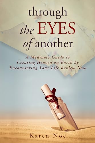 9781401940140: Through The Eyes of Another: A Medium's Guide to Creating Heaven on Earth by Encountering Your Life Review Now