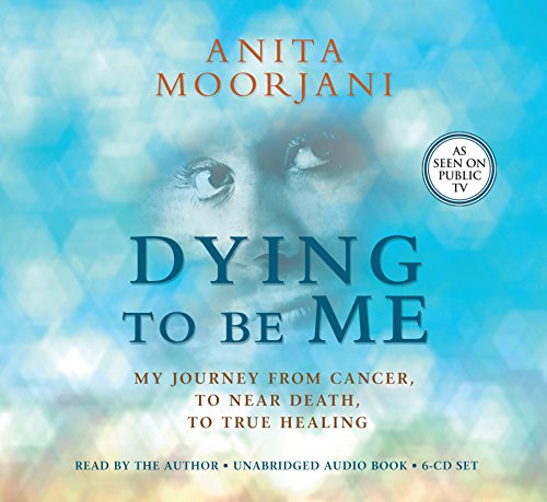 Imagen de archivo de Dying To Be Me: My Journey from Cancer, to Near Death, to True Healing a la venta por Goodwill Books