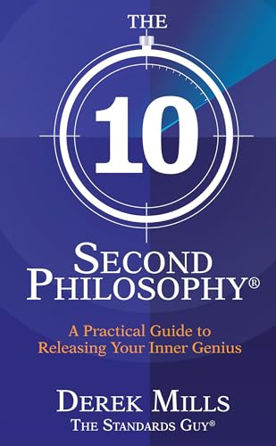 The 10-Second Philosophy: A Practical Guide to Releasing Your Inner Genius (9781401940829) by Mills, Derek