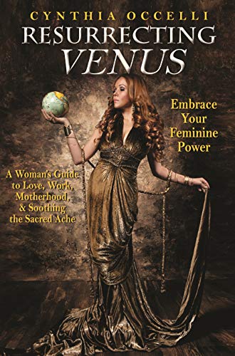 Imagen de archivo de Resurrecting Venus : Embrace Your Feminine Power a la venta por Better World Books: West