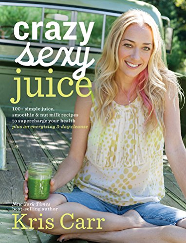 Beispielbild fr Crazy Sexy Juice : 100+ Simple Juice, Smoothie & Nut Milk Recipes to Supercharge Your Health zum Verkauf von Better World Books
