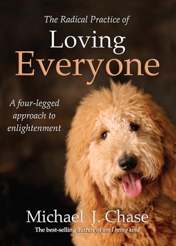 9781401942021: The Radical Practice of Loving Everyone: A Four-Legged Approach to Enlightenment