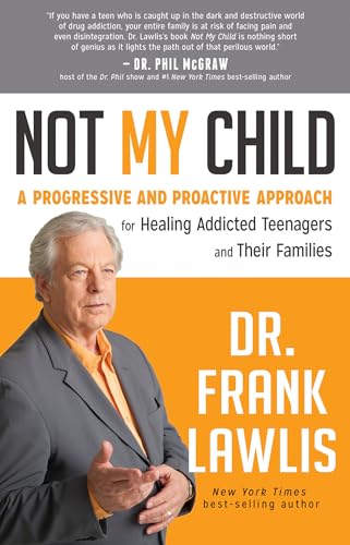 Stock image for Not My Child: a Progressive and Proactive Approach for Healing Addicted Teenagers and Their Families for sale by Better World Books