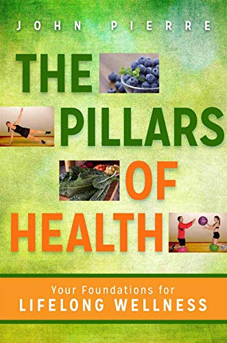 Stock image for The Pillars of Health: Your Foundations for Lifelong Wellness for sale by Dream Books Co.