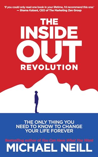 9781401942410: The Inside-Out Revolution: The Only Thing You Need to Know to Change Your Life Forever