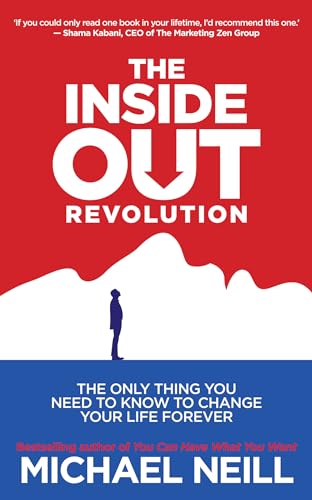 Imagen de archivo de The Inside-Out Revolution: The Only Thing You Need to Know to Change Your Life Forever a la venta por BooksRun