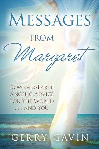 Imagen de archivo de Messages From Margaret: Down-to-Earth Angelic Advice for the World.and You a la venta por Half Price Books Inc.