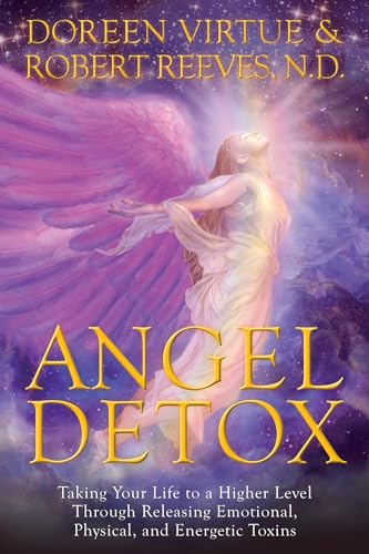 9781401942588: Angel Detox: Taking Your Life to a Higher Level Through Releasing Emotional, Physical, and Energetic Toxins