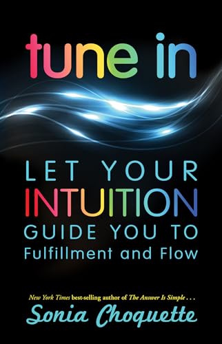 Beispielbild fr Tune In: Let Your Intuition Guide You to Fulfillment and Flow zum Verkauf von Zoom Books Company