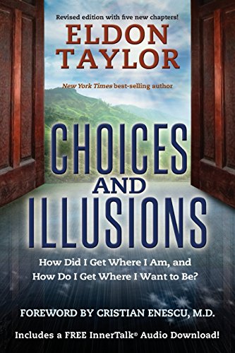 9781401943394: Choices and Illusions: How Did I Get Where I Am, and How Do I Get Where I Want to Be? (Revised)