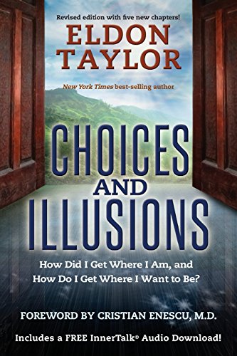 Stock image for Choices and Illusions : How Did I Get Where I Am, and How Do I Get Where I Want to Be? for sale by Better World Books