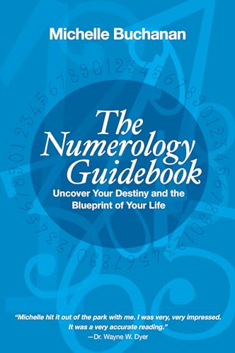 NUMEROLOGY GUIDEBOOK: Uncover Your Destiny & The Blueprint Of Your Life