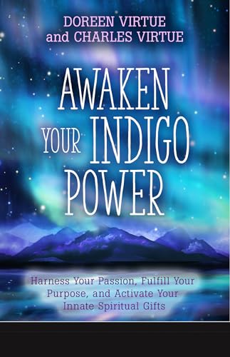 Beispielbild fr Awaken Your Indigo Power: Harness Your Passion, Fulfill Your Purpose, and Activate Your Innate Spiritual Gifts zum Verkauf von ZBK Books