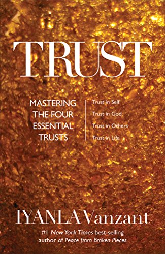 Beispielbild fr Trust : Mastering the 4 Essential Trusts: Trust in God, Trust in Yourself, Trust in Others, Trust in Life zum Verkauf von Better World Books