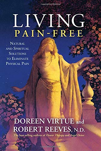 Beispielbild fr Living Pain-Free : Natural and Spiritual Solutions to Eliminate Physical Pain zum Verkauf von Better World Books