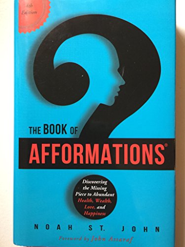 Stock image for The Book of Afformations: Discovering the Missing Piece to Abundant Health, Wealth, Love, and Happiness for sale by BookHolders