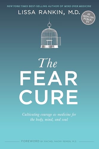 Stock image for The Fear Cure: Cultivating Courage as Medicine for the Body, Mind, and Soul for sale by Decluttr