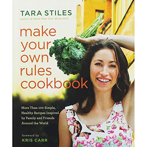 Stock image for Make Your Own Rules Cookbook: More Than 100 Simple, Healthy Recipes Inspired by Family and Friends Around the World for sale by AwesomeBooks