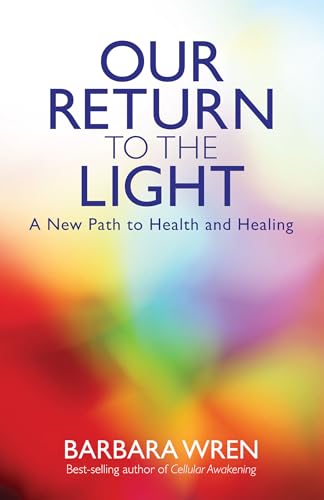Imagen de archivo de Our Return to the Light: A New Path to Health and Healing a la venta por WorldofBooks