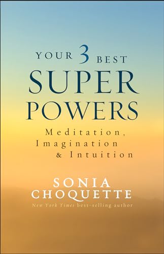 9781401944568: Your 3 Best Super Powers: Meditation, Imagination & Intuition