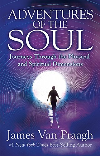 Imagen de archivo de Adventures of the Soul: Journeys Through the Physical and Spiritual Dimensions a la venta por New Legacy Books