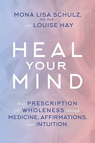 Stock image for Heal Your Mind: Your Prescription for Wholeness through Medicine, Affirmations, and Intuition for sale by HPB Inc.