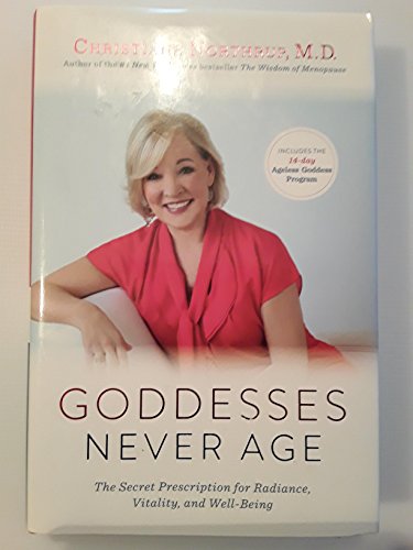 Imagen de archivo de Goddesses Never Age: The Secret Prescription for Radiance, Vitality, and Well-Being a la venta por Gulf Coast Books