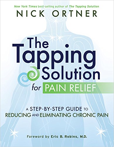 Stock image for The Tapping Solution for Pain Relief: A Step-by-Step Guide to Reducing and Eliminating Chronic Pain for sale by SecondSale
