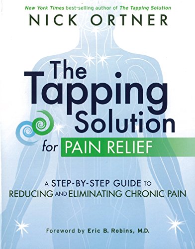 9781401945251: The Tapping Solution for Pain Relief: A Step-by-Step Guide to Reducing and Eliminating Chronic Pain