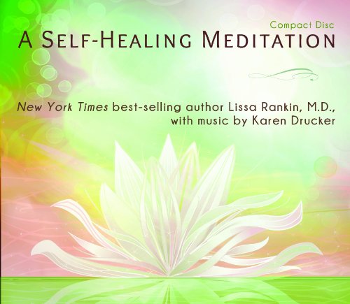 Imagen de archivo de A Self-Healing Meditation with Lissa Rankin Md and Karen Drucker a la venta por Books From California
