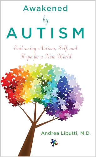 AWAKENED BY AUSTISM: A Journey Of Embracing Autism, Self & Hope For A New World