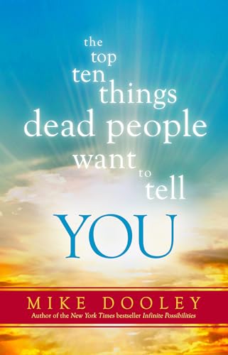 Stock image for The Top Ten Things Dead People Want to Tell YOU for sale by Zoom Books Company
