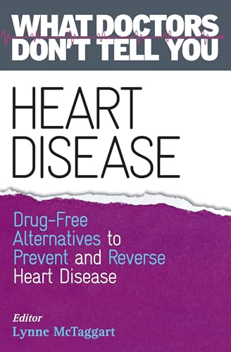 Stock image for Heart Disease : Drug-Free Alternatives to Prevent and Reverse Heart Disease (What Doctors Don't Tell You) for sale by Better World Books: West