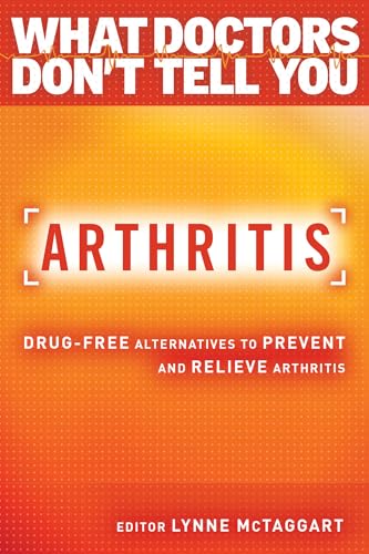 Beispielbild fr Arthritis: Drug-Free Alternatives to Prevent and Reverse Arthritis (What Doctors Don't Tell You) zum Verkauf von BooksRun