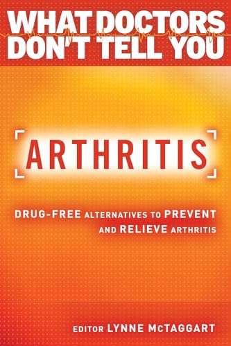 9781401945848: Arthritis: Drug-Free Alternatives to Prevent and Reverse Arthritis (What Doctors Don't Tell You)